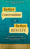 Better Conversations for Better Results: A Leader's Guide to Skillful Work Conversations