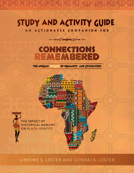 Study & Activity Guide for Connections Remembered, The African Origins of Humanity and Civilization